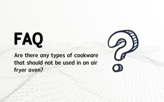 Are there any types of cookware that should not be used in an air fryer oven?