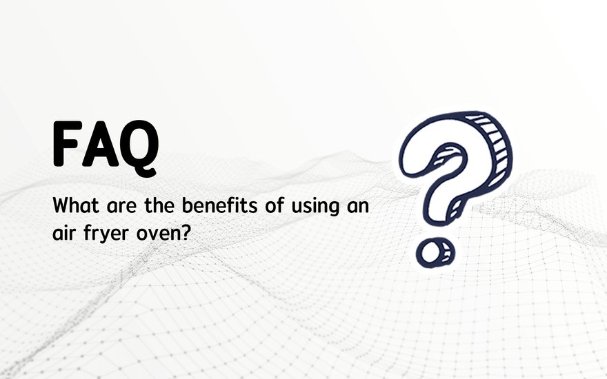 What are the benefits of using an air fryer oven?