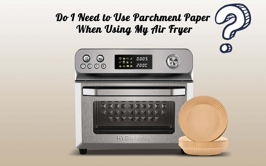 Do I Need to Use Parchment Paper When Using My Air Fryer?