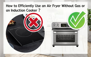 How to Efficiently Use an Air Fryer Without Gas or an Induction Cooker