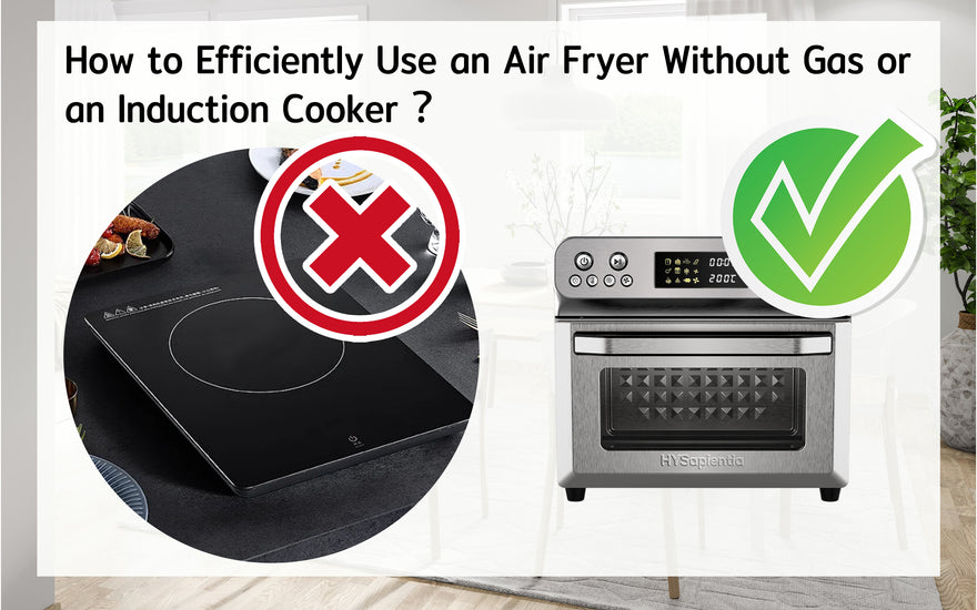 How to Efficiently Use an Air Fryer Without Gas or an Induction Cooker