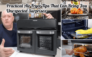Practical Air Fryer Tips That Can Bring You Unexpected Surprises