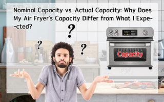 Nominal Capacity vs. Actual Capacity: Why Does My Air Fryer's Capacity Differ from What I Expected?