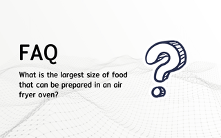 What is the largest size of food that can be prepared in an air fryer oven?