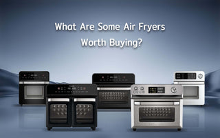 What Are Some Air Fryers Worth Buying?