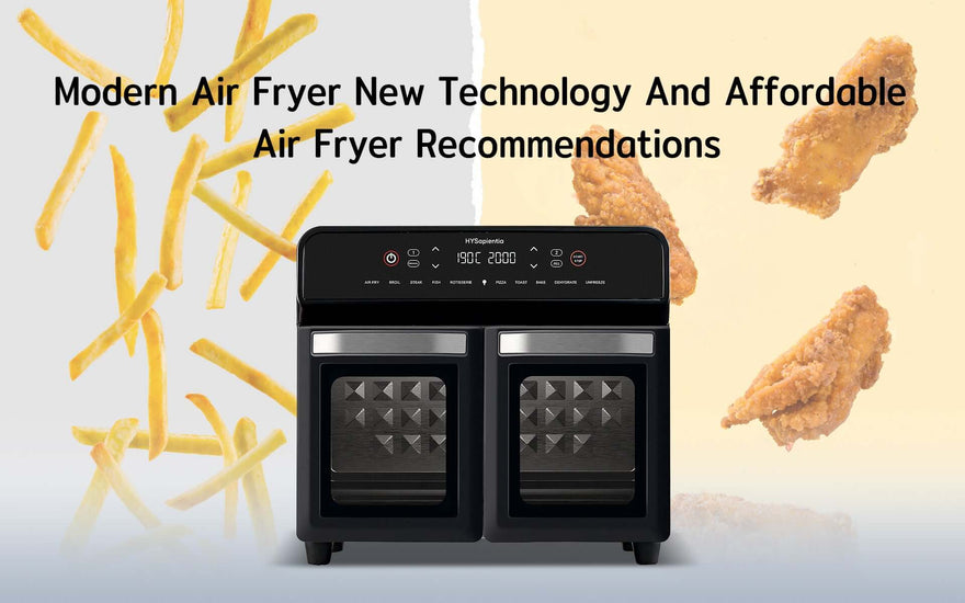 Modern Air Fryer New Technology And Affordable Air Fryer Recommendations