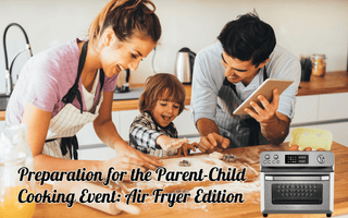 Preparation for the Parent-Child Cooking Event: Air Fryer Edition