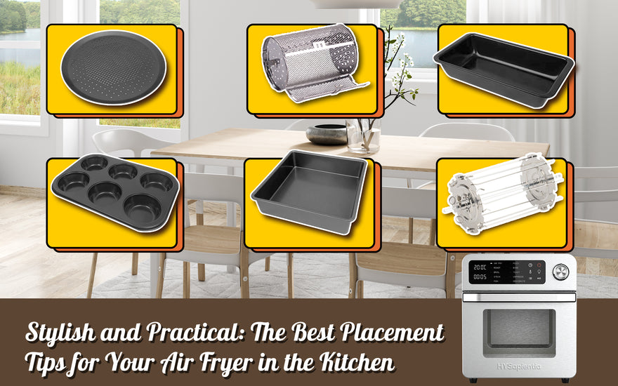 Stylish and Practical: The Best Placement Tips for Your Air Fryer in the Kitchen