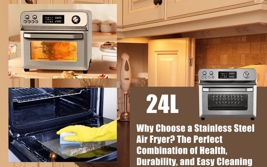 Why Choose a Stainless Steel Air Fryer? The Perfect Combination of Health, Durability, and Easy Cleaning