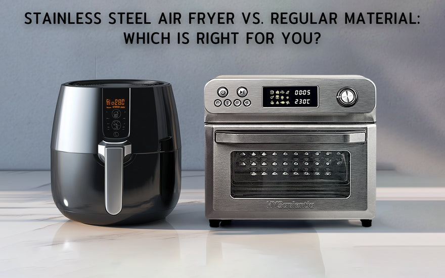 Stainless Steel Air Fryer vs. Regular Material: Which Is Right for You?