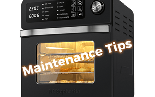 HYSapientia Air Fryer Oven Maintenance Tips