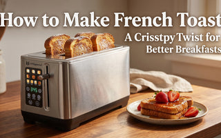 How to Make French Toast: A Crispy Twist for Better Breakfasts